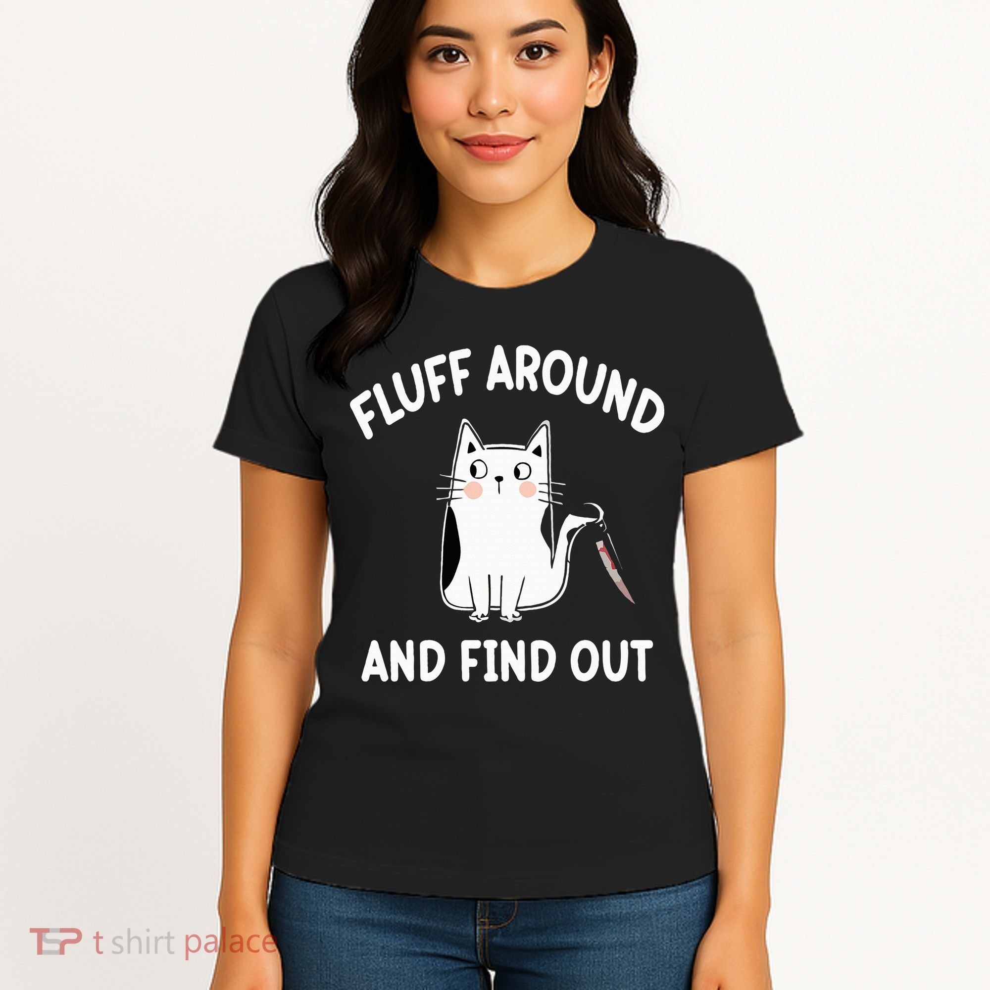 Funny Fluff Around And Find Out Sarcasm Women's T-Shirt