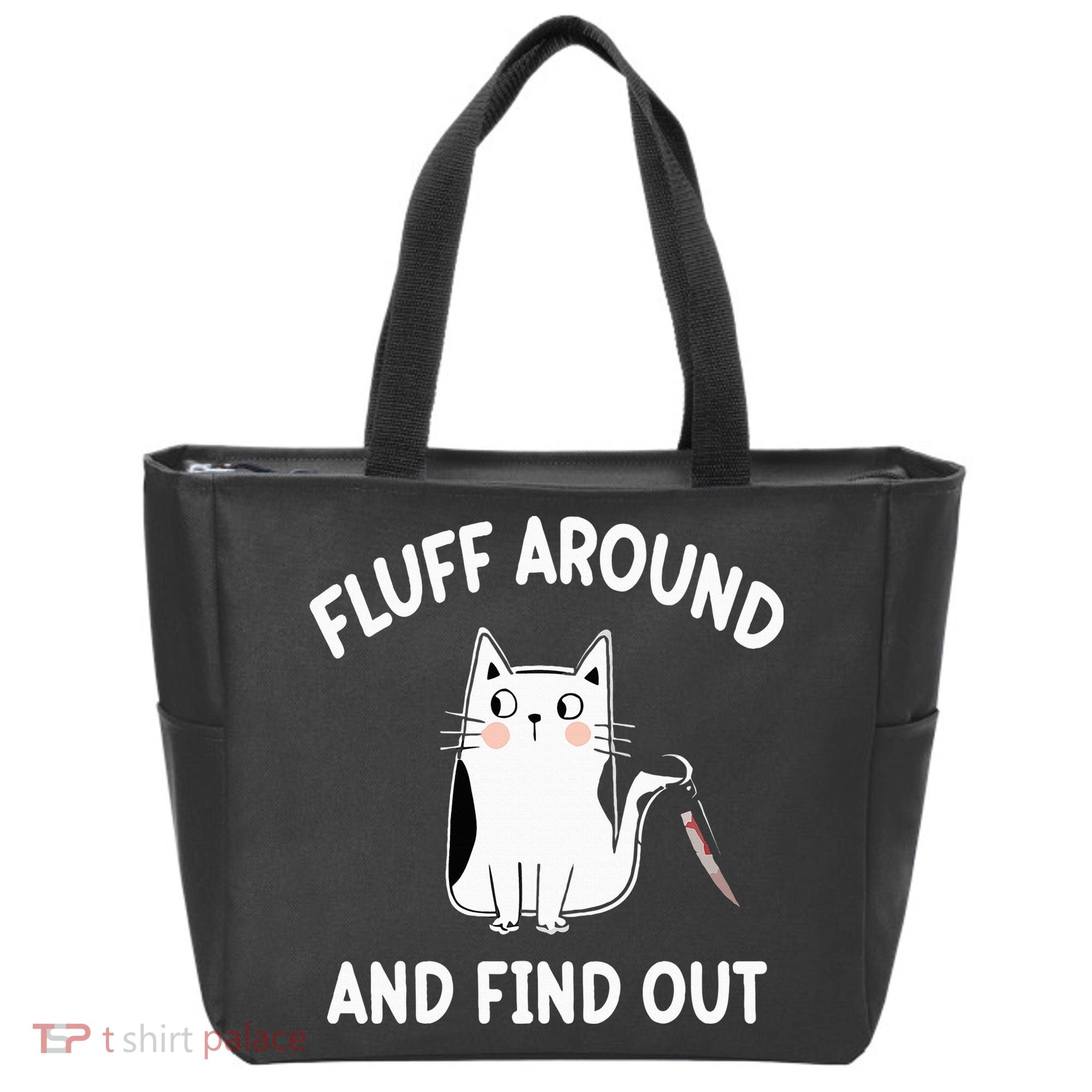Funny Fluff Around And Find Out Sarcasm Tote Bag
