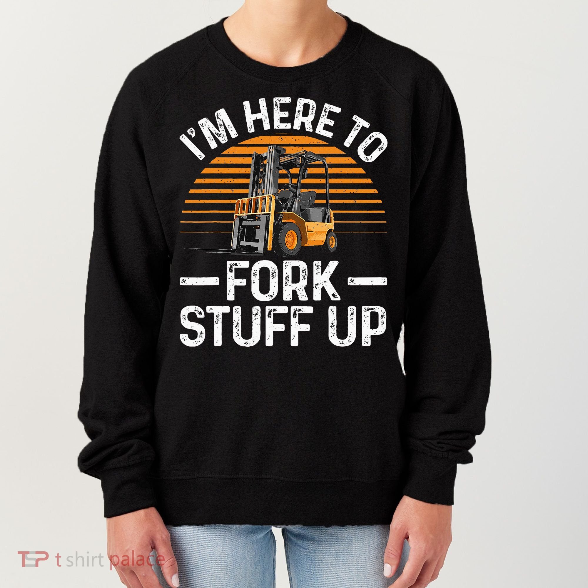 Funny Forklift Art For Women Certified Forklift Drivers Women's Sweatshirt