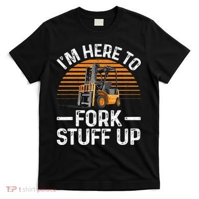 Funny Forklift Art For Women Certified Forklift Drivers T-Shirt