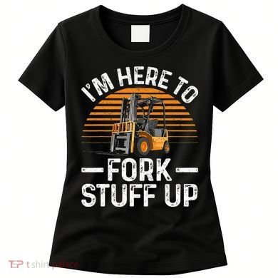 Funny Forklift Art For Women Certified Forklift Drivers Women's T-Shirt