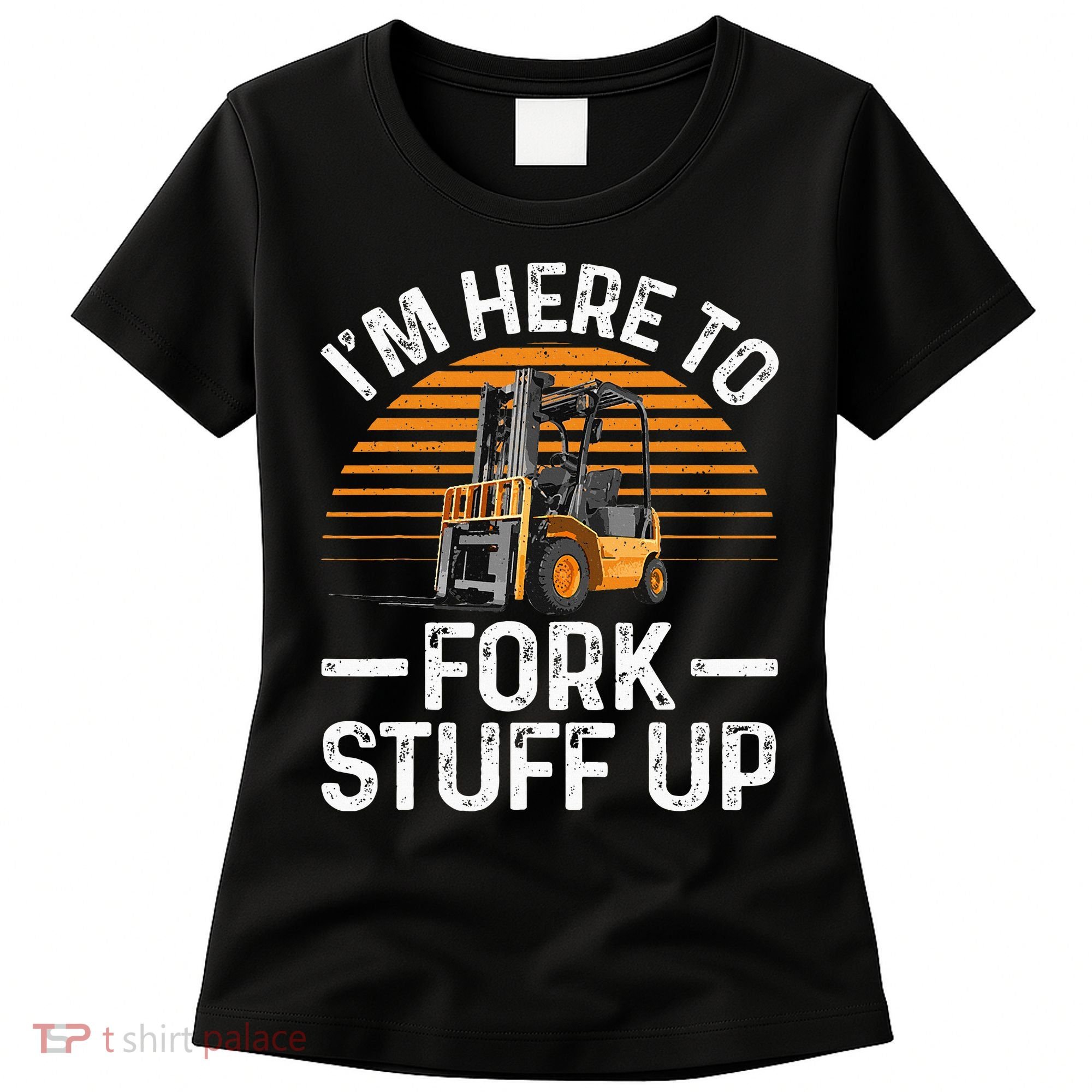 Funny Forklift Art For Women Certified Forklift Drivers Women's T-Shirt