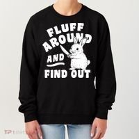 Funny Fluff Around And Find Out Cute Gift Women's Sweatshirt thumb 0