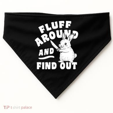 Funny Fluff Around And Find Out Cute Gift USA-Made Doggie Bandana
