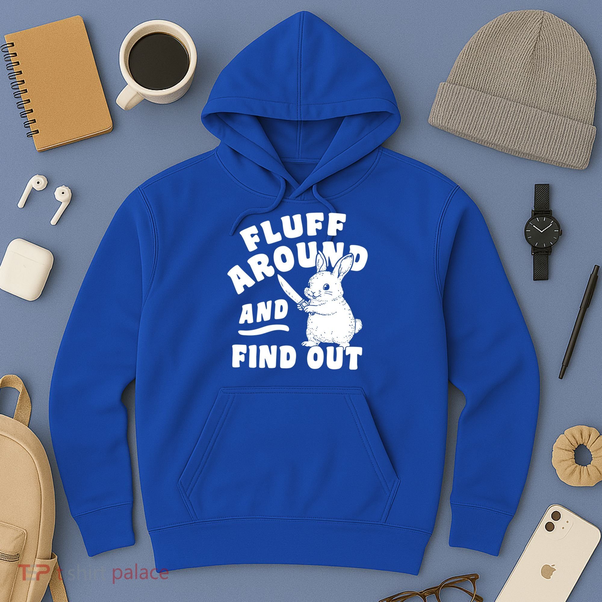 Funny Fluff Around And Find Out Cute Gift Hoodie