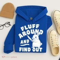 Funny Fluff Around And Find Out Cute Gift Hoodie thumb 4