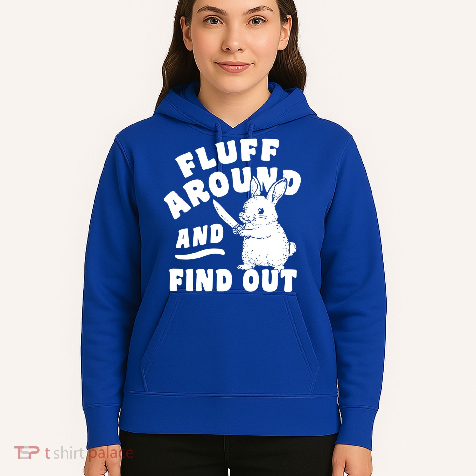 Funny Fluff Around And Find Out Cute Gift Hoodie