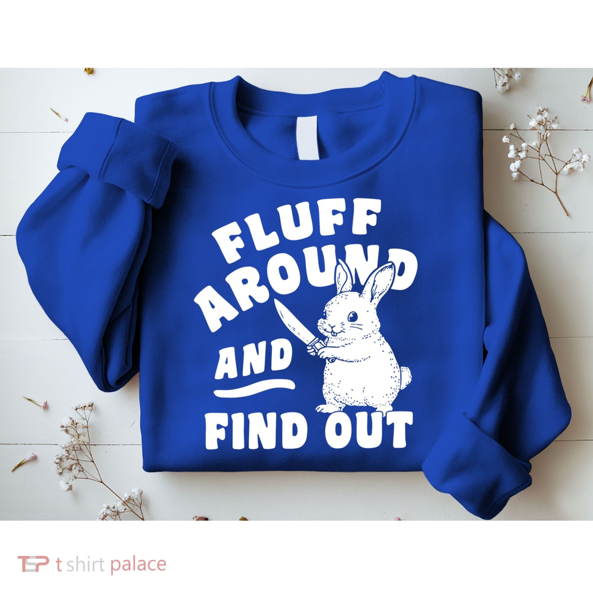 Funny Fluff Around And Find Out Cute Gift Sweatshirt