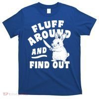 Funny Fluff Around And Find Out Cute Gift T-Shirt thumb 0