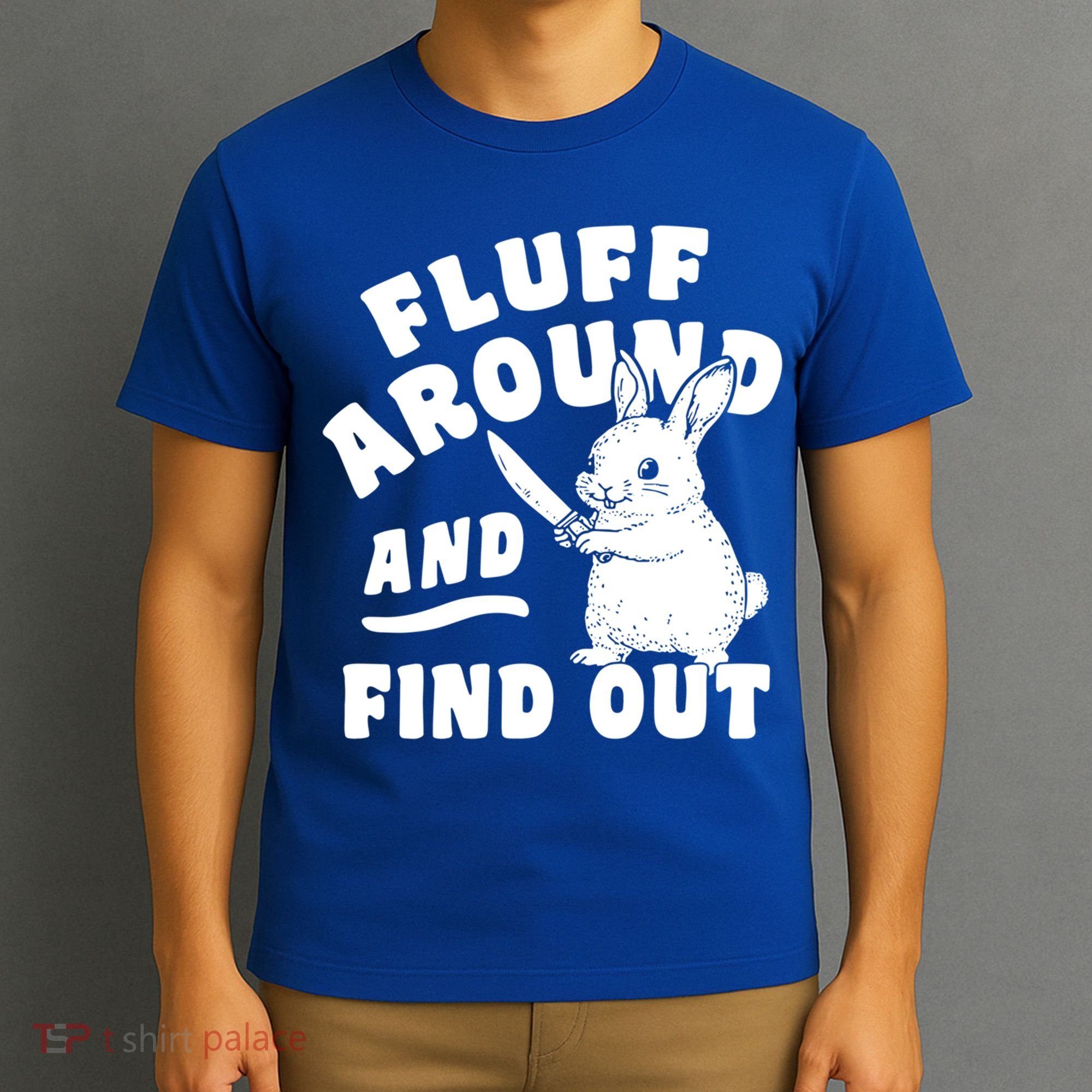 Funny Fluff Around And Find Out Cute Gift T-Shirt