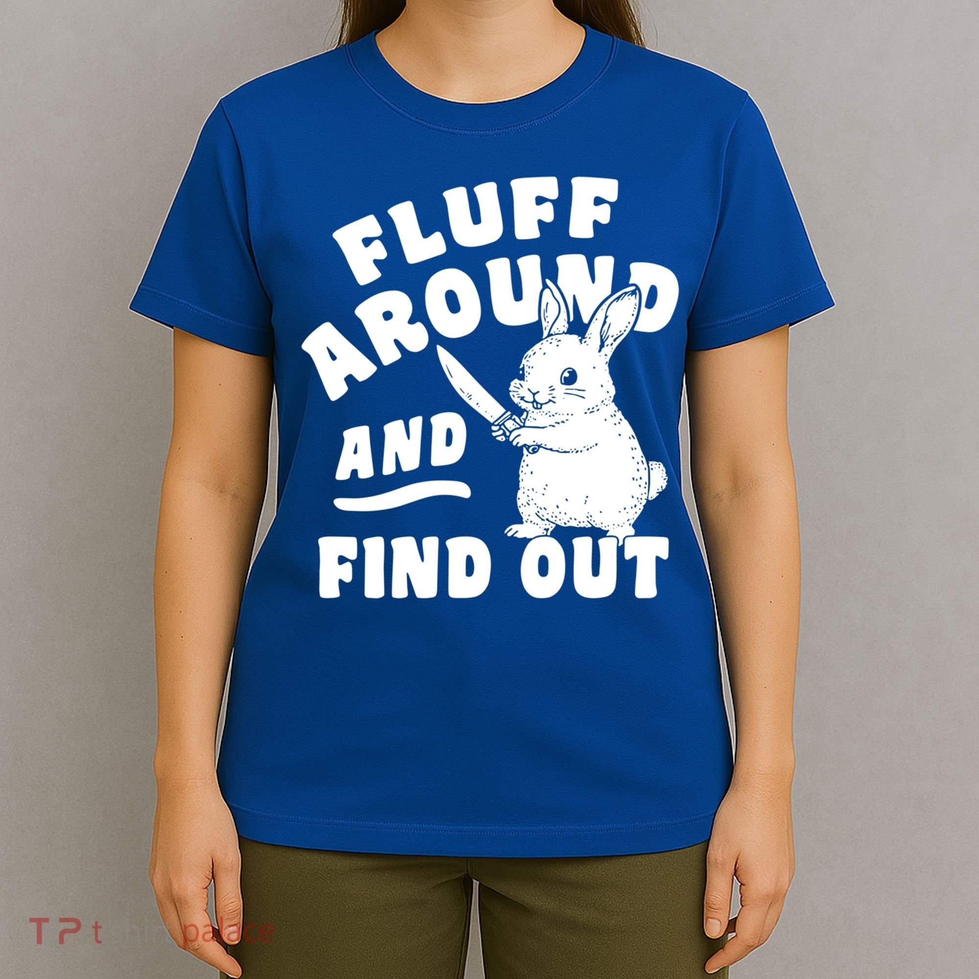 Funny Fluff Around And Find Out Cute Gift T-Shirt