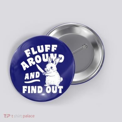 Funny Fluff Around And Find Out Cute Gift Button