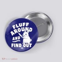 Funny Fluff Around And Find Out Cute Gift Button thumb 0