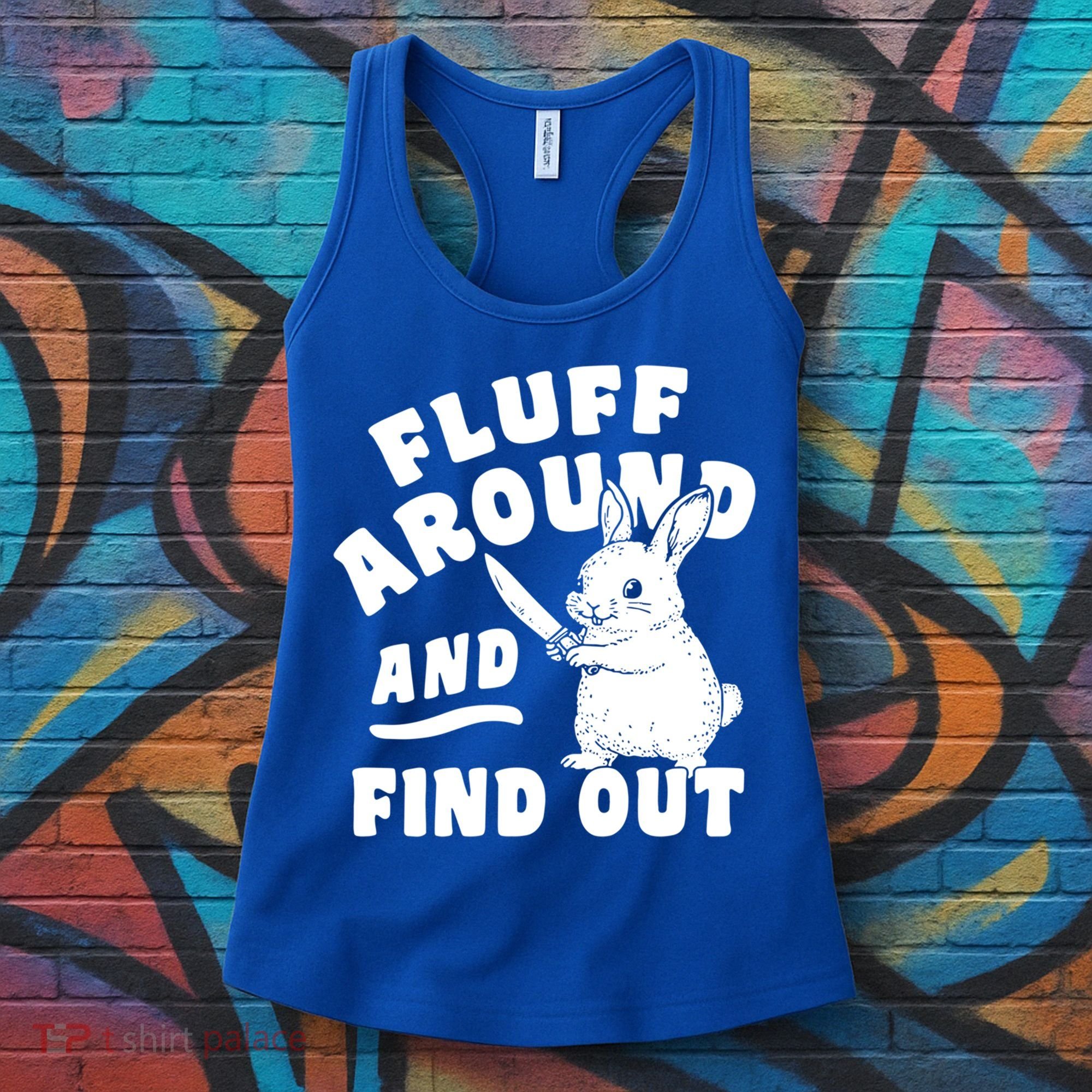 Funny Fluff Around And Find Out Cute Gift Women's Tank Top