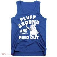 Funny Fluff Around And Find Out Cute Gift Tank Top thumb 0