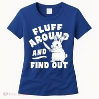 Funny Fluff Around And Find Out Cute Gift Women's T-Shirt thumb 0