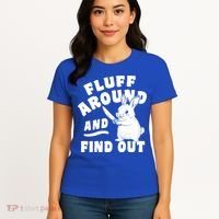 Funny Fluff Around And Find Out Cute Gift Women's T-Shirt thumb 4