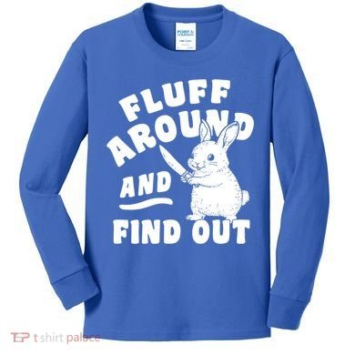 Funny Fluff Around And Find Out Cute Gift Kids Long Sleeve Shirt