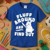Funny Fluff Around And Find Out Cute Gift Kids T-Shirt thumb 3