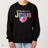 Floral Flower All My Hope Is In Jesus Women's Sweatshirt thumb 0