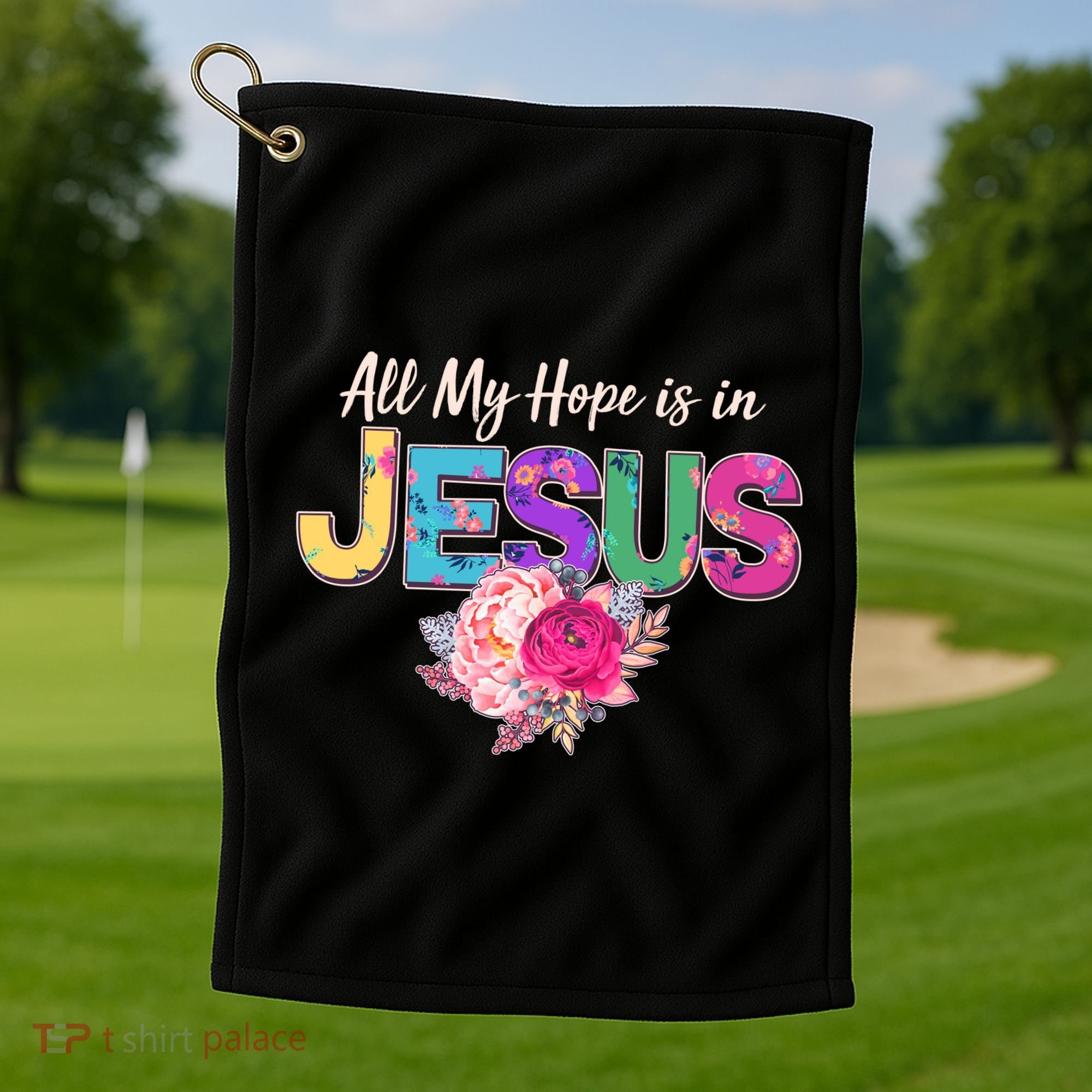 Floral Flower All My Hope Is In Jesus Golf Towel
