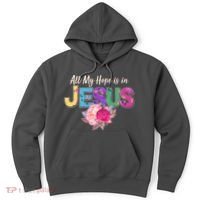 Floral Flower All My Hope Is In Jesus Hoodie thumb 0