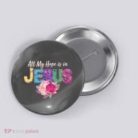 Floral Flower All My Hope Is In Jesus Button thumb 0