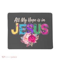 Floral Flower All My Hope Is In Jesus Mousepad thumb 0