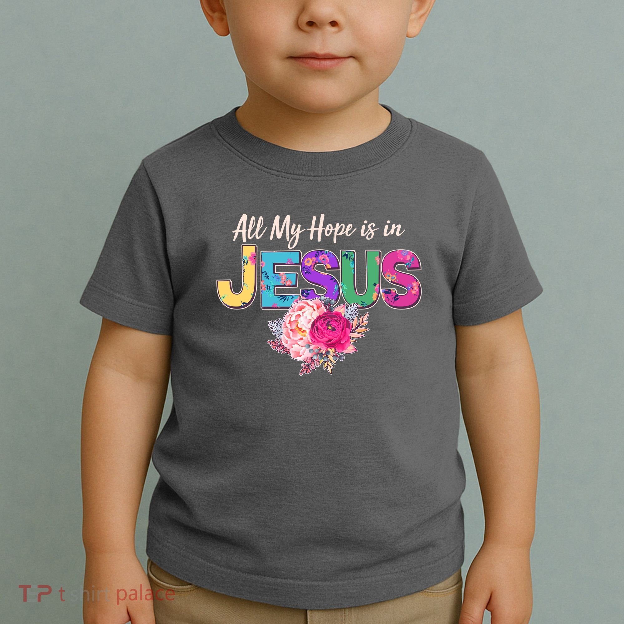 Floral Flower All My Hope Is In Jesus Toddler T-Shirt