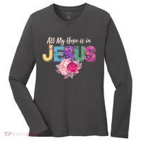 Floral Flower All My Hope Is In Jesus Women's Long Sleeve Shirt thumb 0