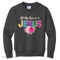 Floral Flower All My Hope Is In Jesus Kids Sweatshirt thumb 0