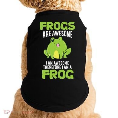 Funny Frogs Are Awesome I'm Awesome Therefore I'm Awesome Therefore I Am A Frog Doggie Tank