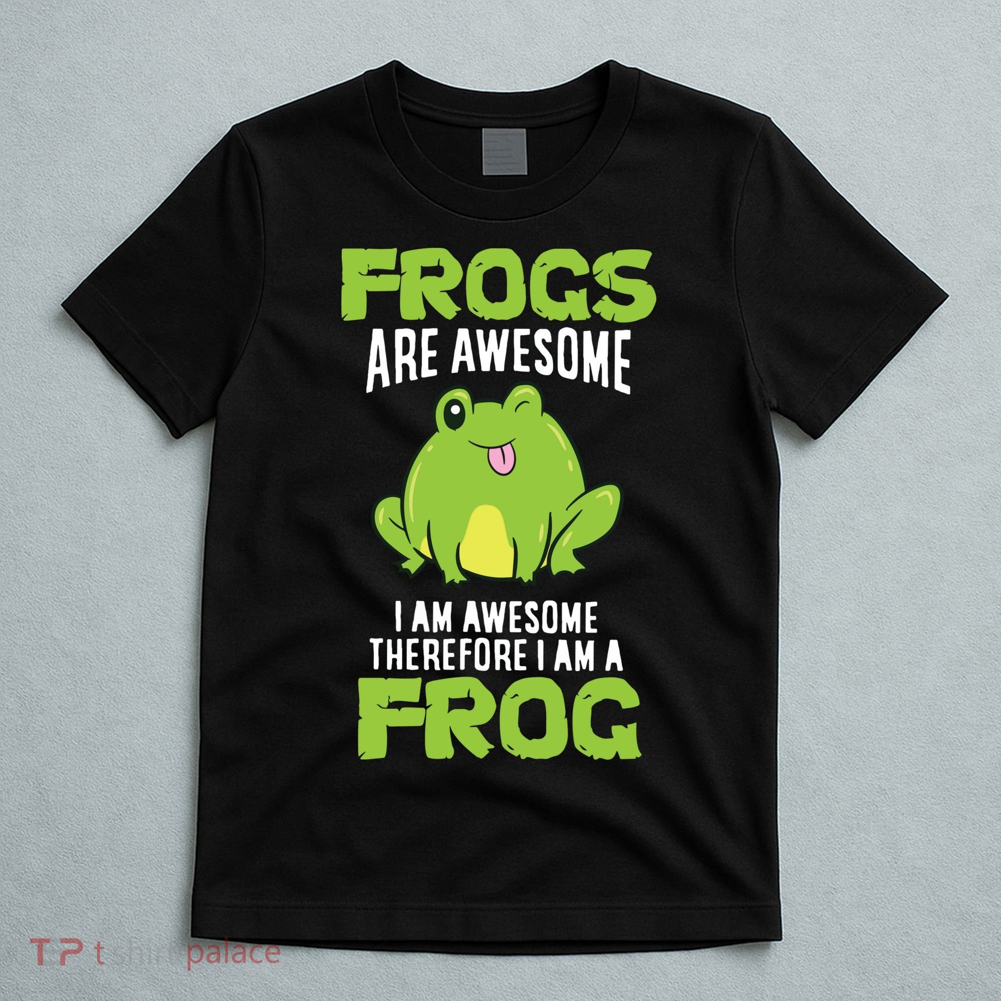 Funny Frogs Are Awesome I'm Awesome Therefore I'm Awesome Therefore I Am A Frog T-Shirt