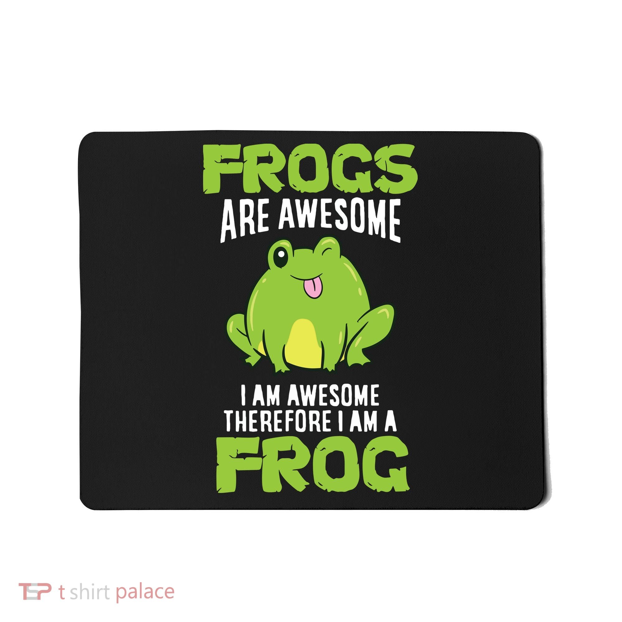 Funny Frogs Are Awesome I'm Awesome Therefore I'm Awesome Therefore I Am A Frog Mousepad