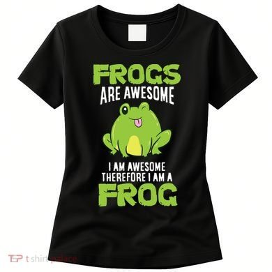 Funny Frogs Are Awesome I'm Awesome Therefore I'm Awesome Therefore I Am A Frog Women's T-Shirt