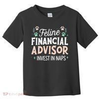 Feline Financial Advisor Invest In Naps Funny Cat Saying Toddler T-Shirt thumb 0