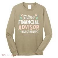 Feline Financial Advisor Invest In Naps Funny Cat Saying Long Sleeve Shirt thumb 0