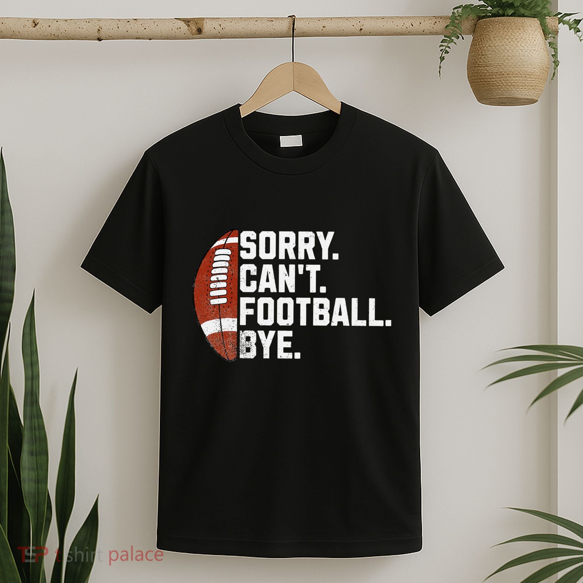 Funny Fan American Football Quotes Sorry CanT Football Bye T-Shirt