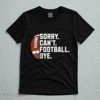 Funny Fan American Football Quotes Sorry CanT Football Bye T-Shirt thumb 5