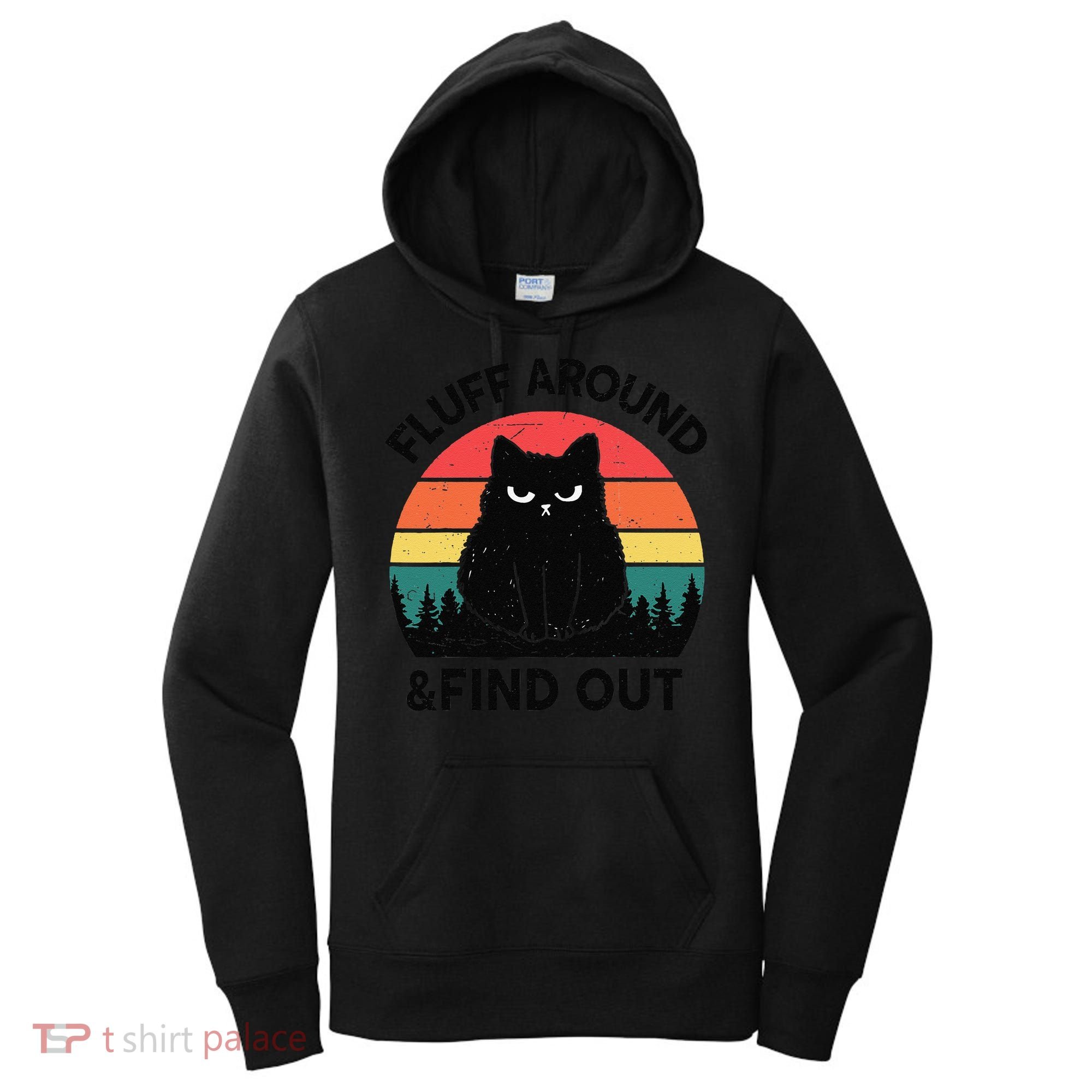Funny Fluff Around Find Out Humor Sarcastic Black Cat Women's Hoodie