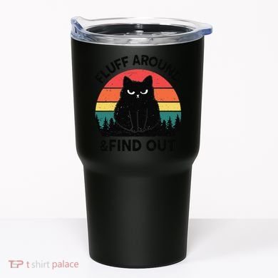 Funny Fluff Around Find Out Humor Sarcastic Black Cat Tumbler