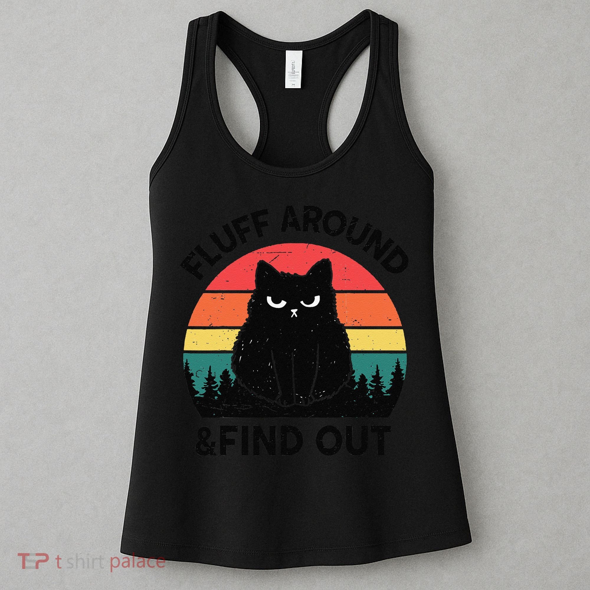 Funny Fluff Around Find Out Humor Sarcastic Black Cat Women's Tank Top