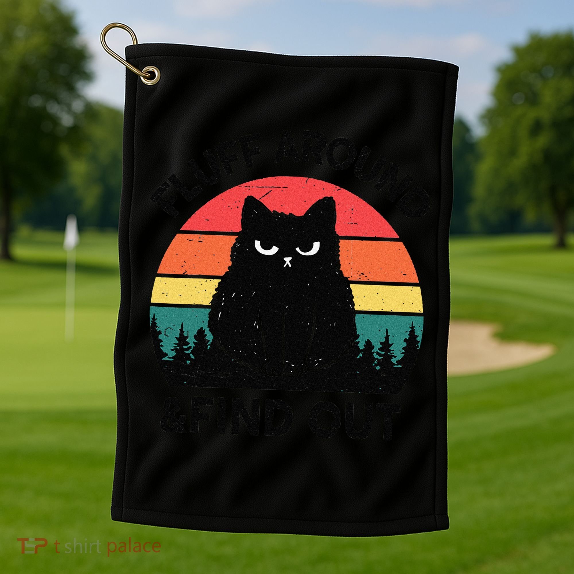 Funny Fluff Around Find Out Humor Sarcastic Black Cat Golf Towel
