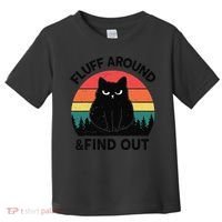 Funny Fluff Around Find Out Humor Sarcastic Black Cat Toddler T-Shirt thumb 0