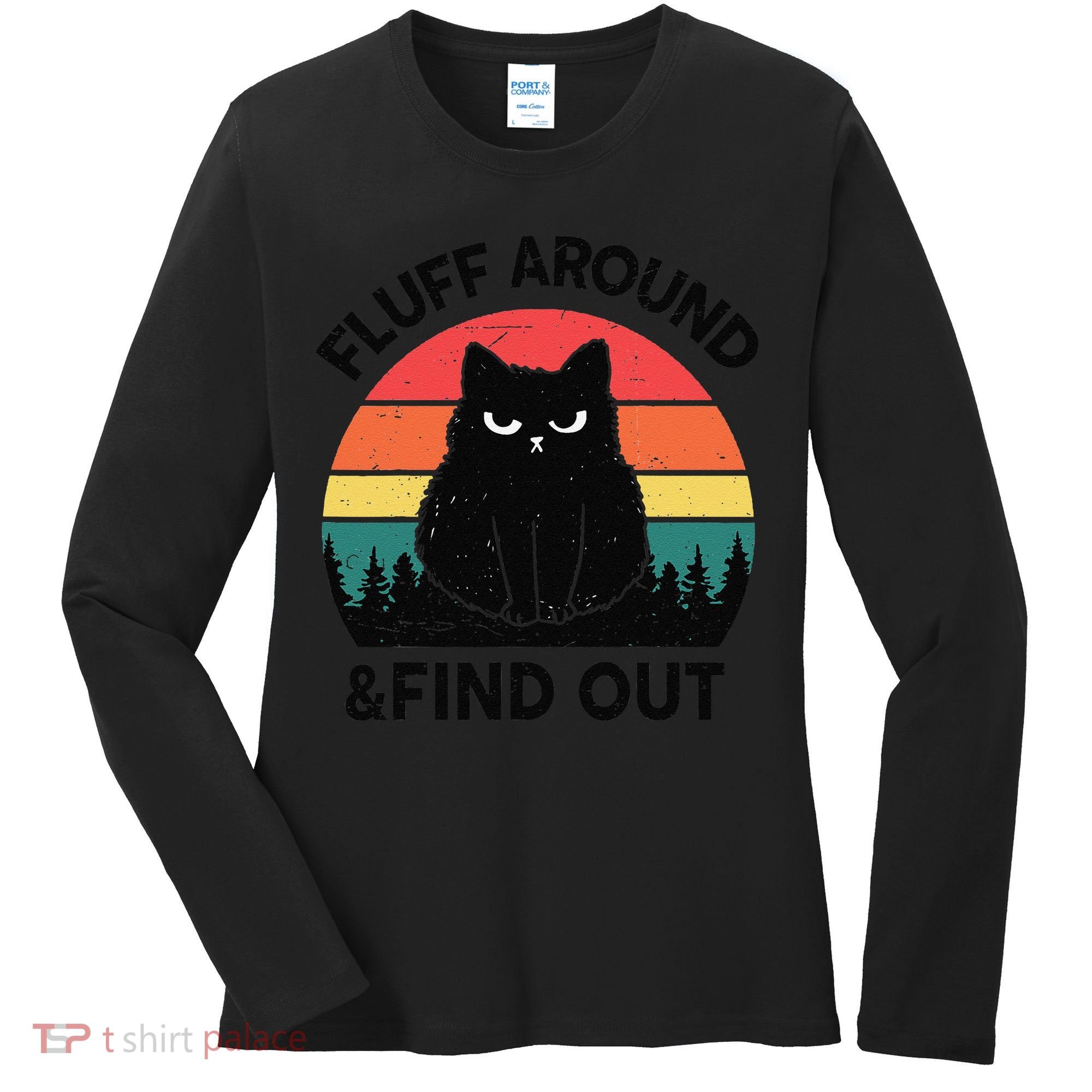 Funny Fluff Around Find Out Humor Sarcastic Black Cat Women's Long Sleeve Shirt