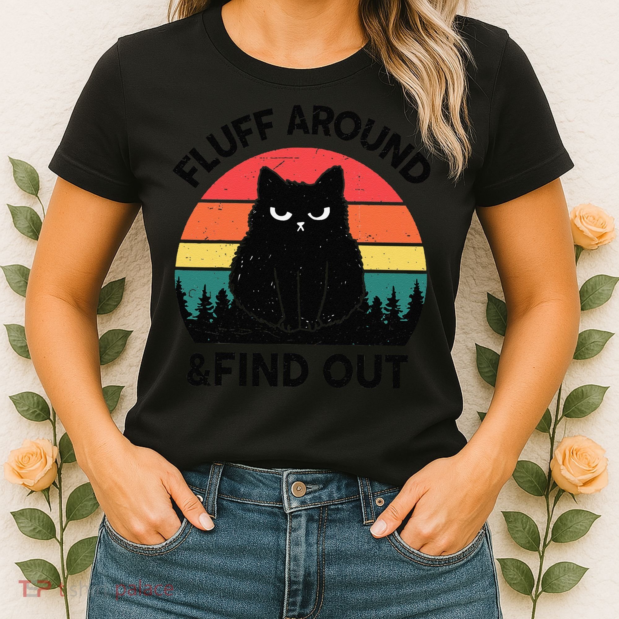 Funny Fluff Around Find Out Humor Sarcastic Black Cat Women's T-Shirt