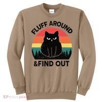 Funny Fluff Around Find Out Humor Sarcastic Black Cat Sweatshirt thumb 0