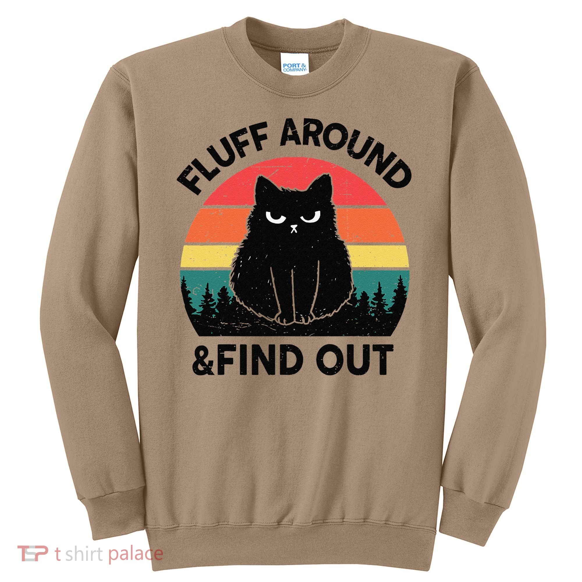 Funny Fluff Around Find Out Humor Sarcastic Black Cat Sweatshirt