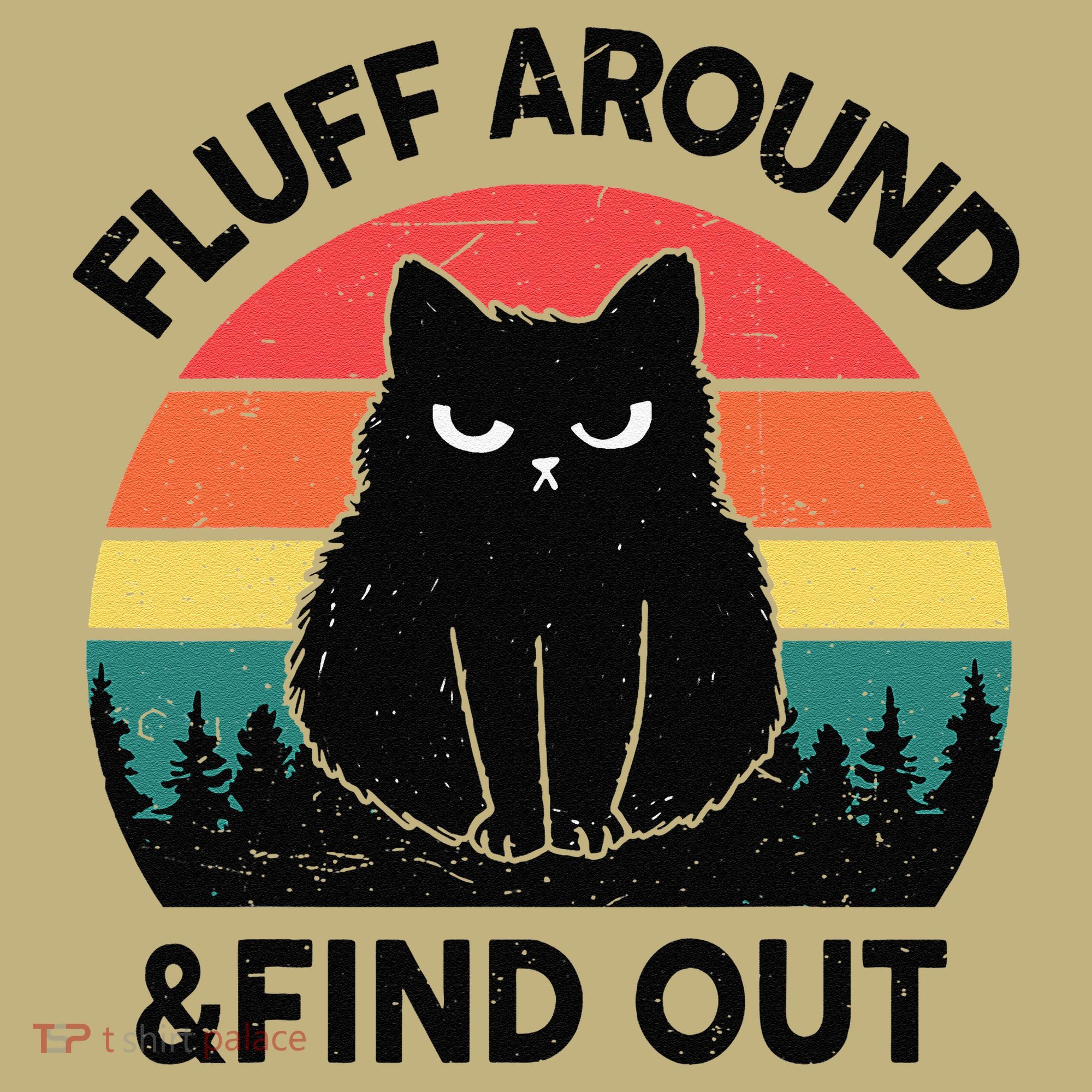 Funny Fluff Around Find Out Humor Sarcastic Black Cat Sweatshirt
