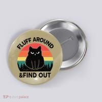Funny Fluff Around Find Out Humor Sarcastic Black Cat Button thumb 0
